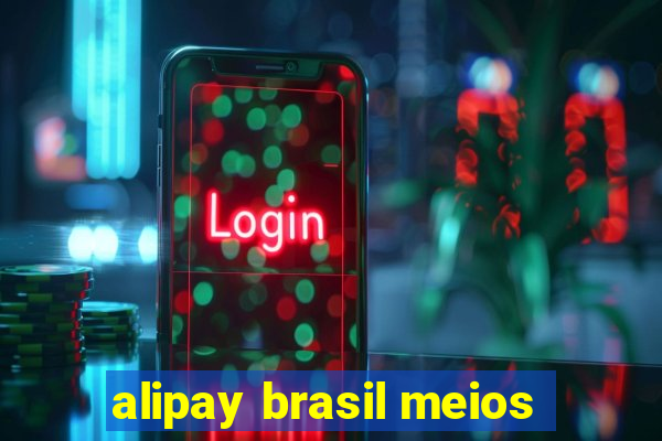 alipay brasil meios